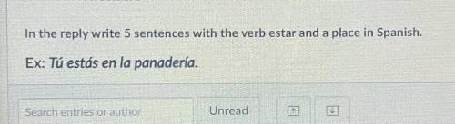 Write 5 sentences with the verb estar and a place in Spanish.
Ex: Tú estás en la panadería.