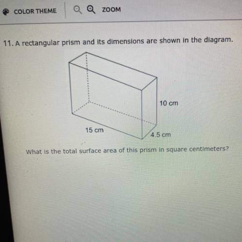 11. A rectangular prism and its dimensions are shown in the diagram.

10 cm
15 cm
4.5 cm
What is t