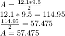 A=\frac{12.1*9.5}{2} \\12.1*9.5=114.95\\\frac{114.95}{2} =57.475\\A=57.475