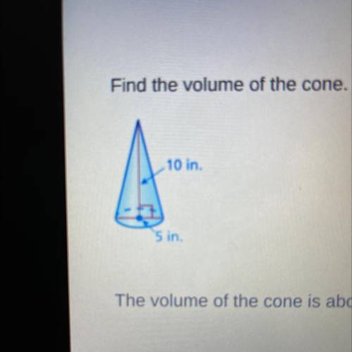Find the volume of the cone. Round your answer to the nearest tenth. The volume of the cone is abou