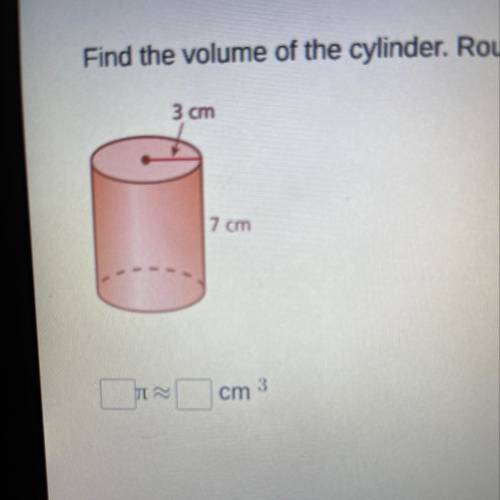 Find the volume of the cylinder. Round your answer to the nearest tenth. 
___ pi ≈ ___ cm ^3