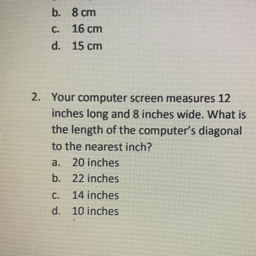 2. Your computer screen measures 12

inches long and 8 inches wide. What is
the length of the comp
