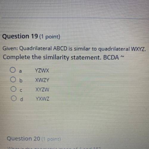 Given: Quadrilateral ABCD is similar to quadrilateral WXYZ.

Complete the similarity statement. BC