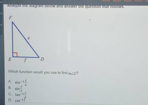 Which function would you use to find to find the measurement of angle D?PLEASE HELP ME​