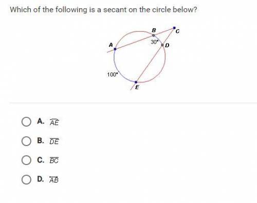 Which of the following is a secant on the circle below?
A. AE
B. DE
C. BC
D. AB