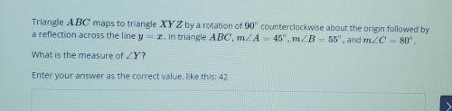 Can I get some help

Triangle ABC maps to triangle XY Z by a rotation of 90° counterclockwise abou