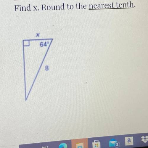 HELP! 
Find x. Round to the nearest tenth.
64
8