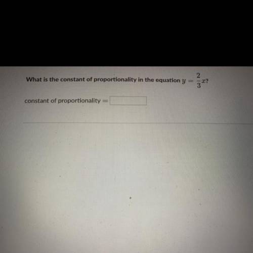 What is the constant proportionality in the equation y = 2/3 x?