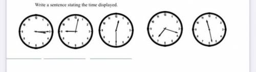 Write the sentence stating the time displayed.