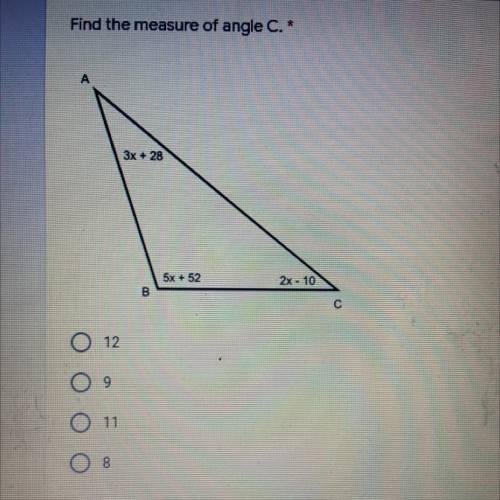 Find the measure of angle C.

1 point
3х + 28
5x 52
2x - 10
В
С
12
ООО
9
11
о
8