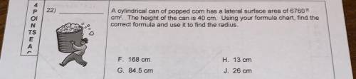 A cylindrical can of popped corn has a lateral surface area of 6760

cm? The height of the can is