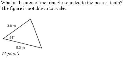 What is the area of the triangle rounded to the nearest tenth? The figure is not drawn to scale.