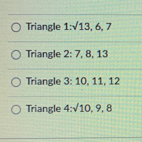PLEASE HELP!! DUE SOON

The three side lengths of a triangle are given. Which triangle is a right