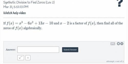 Synthetic Division to find Zeros (level 2) -Need help please-