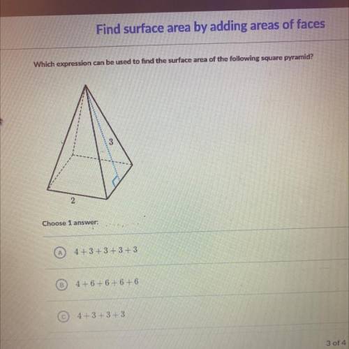 Which expression can be used to find the surface area of the following square pyramid?

2
Choose 1