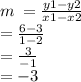 m \:  =  \frac{y1 - y2}{x1 - x2}  \\  =  \frac{6 - 3}{1 - 2}  \\ =  \frac{3}{ - 1}  \\  =  - 3