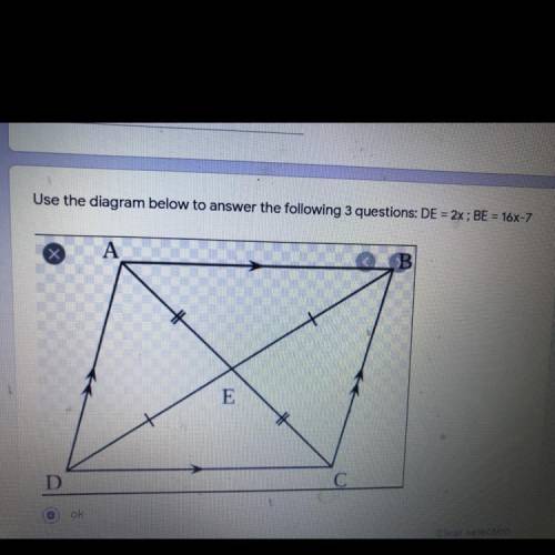 Use the diagram below to answer the following 3 questions: DE = 2x; BE = 16X-7
