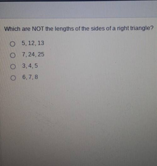 Which are not the length of sides of a right​