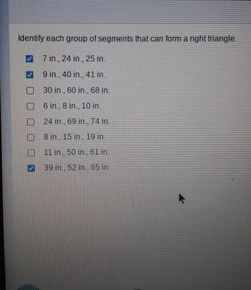 Identify each group of segments that can form a right triangle (double check for me please)​