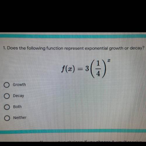 1. Does the following function represent exponential growth or decay?