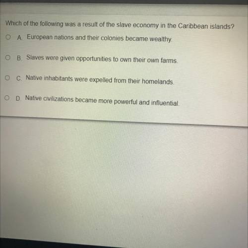 Which of the following was a result of the slave economy in the Caribbean islands?