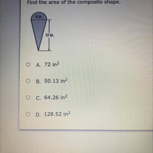 Find the area of the composite shape.

A. 72 in2
B. 50.13 in2
C. 64.26 in 2
D. 128.52 in2