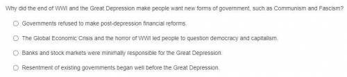 Why did the end of WWI and the Great Depression make people want new forms of government, such as C