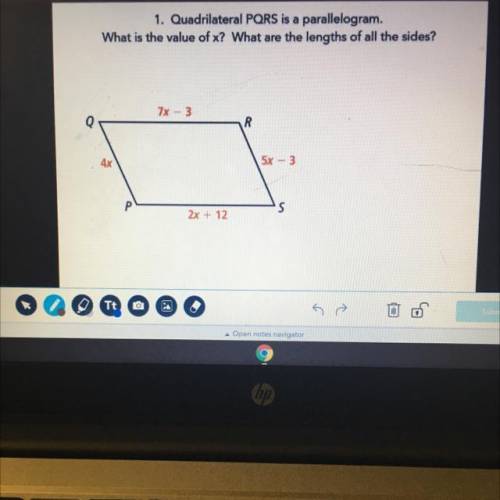 1. Quadrilateral PQRS is a parallelogram.

What is the value of x? What are the lengths of all the