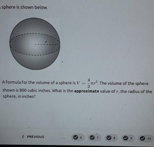 A formula for the volume of a sphere is V = 4/3 pi r³. The volume of the sphere shown is 800 cubic