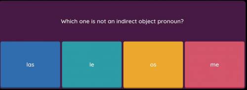 Which of the following words is not an indirect object pronoun?
