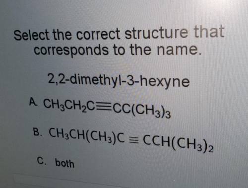 Select the correct structure that corresponds to the name. 2,2-dimethyl-3-hexyne ​