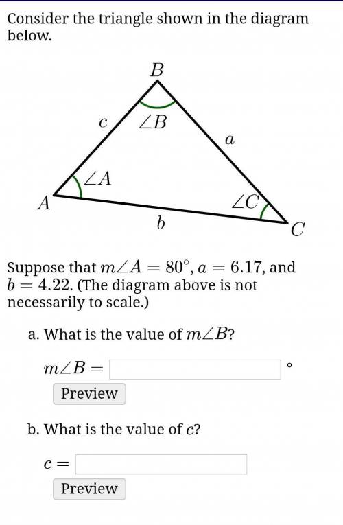 Consider the triangle shown in the diagram below.

Suppose that m∠A=80∘, a=6.17, and b=4.22. (The