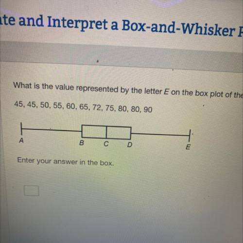 What is the value represented by the letter E on the box plot of the data?

45, 45, 50, 55, 60, 65