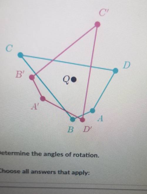 Quadrilateral A'B'C'D' is the image of quadrilateral ABCD under a rotation point Q.

Determine the