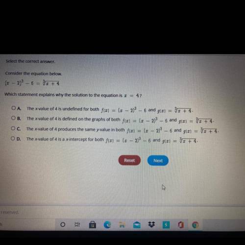 Which statement explains why the solution to the equation is x=4