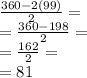 \frac{360 - 2(99)}{2}  =  \\  =  \frac{360 - 198}{2}  =  \\  =  \frac{162}{2}  =  \\  = 81