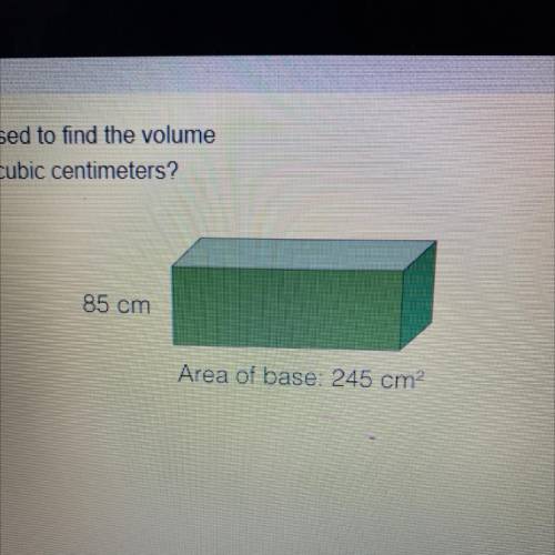 Which expression can be used to find the volume

of the rectangular prism in cubic centimeters?
85