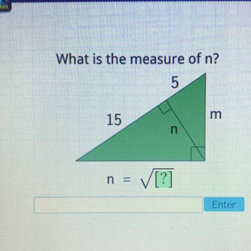 What is the measure of n?
5
m
15
n
n =
V[?]
Enter