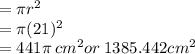 = \pi {r}^{2}  \\  = \pi(21) {}^{2}  \\  = 441\pi \: cm {}^{2} or \: 1385.442cm {}^{2}