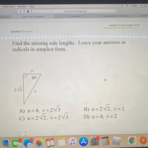 Question 17(5 points)

Find the missing side lengths. Leave your answers as
radicals in simplest f