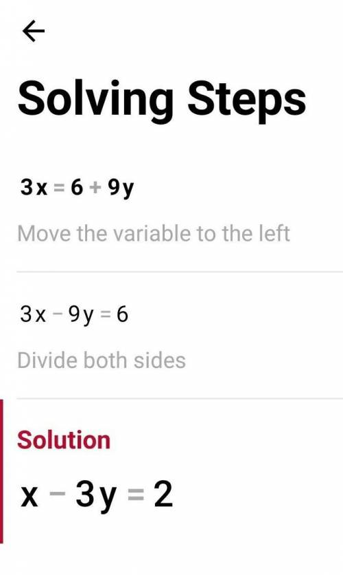 Isolate the x-variable in the equation 3x = 6 + 9y.
Answer asap.