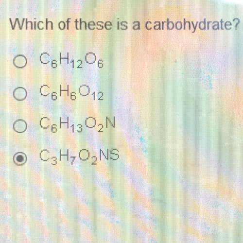 Which of these is a carbohydrate?
O C6H1206
O C6H6012
C6H1302N
C3H7O2NS