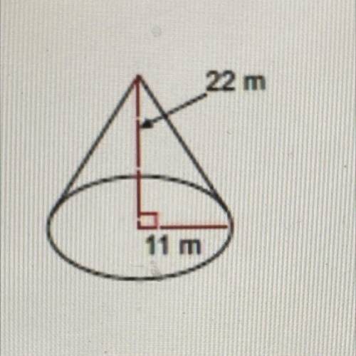 Find the volume of the cone. Round your answer to the nearest tenth

height is 22 meters and the r