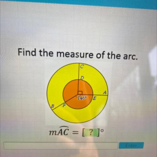 Find the measure of the arc.
A
146°E
MAC = [? ]°