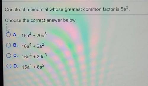 Construct a binomial whose greatest common factor is 5a3.​