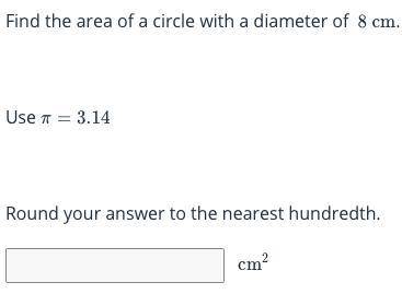 Find the area of a circle with a diameter of 8cm.