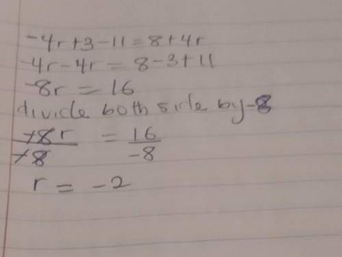 -4r + 3 - 11 = 8 + 4r
please right examples and everything : )