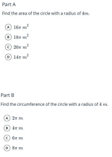 (Part A)Find the area of the circle with a radius of 4m.

(Part B)Find the circumference of the ci