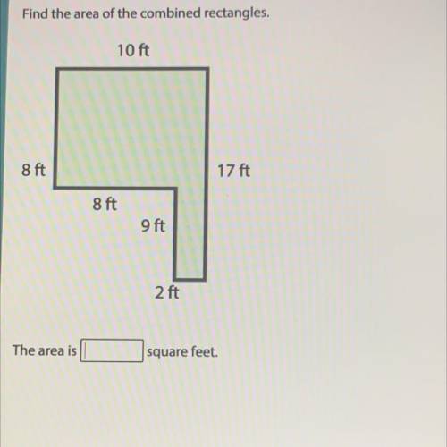 Somebody help me asap please giving brainliest

10 ft
8 ft
17 ft
8 ft
9 ft
2 ft
The area is
square