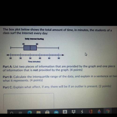 PLEASE HELP The box plot below shows the total amount of time, in minutes, the students of a